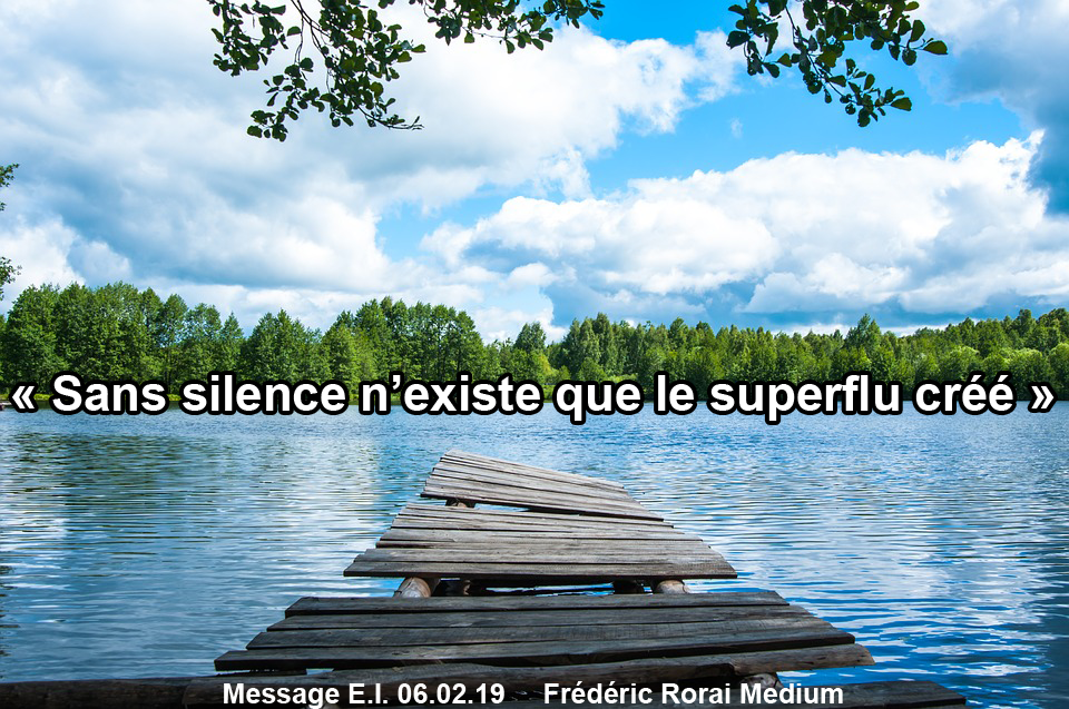 « Sans silence n’existe que le superflu créé » 06.02.19