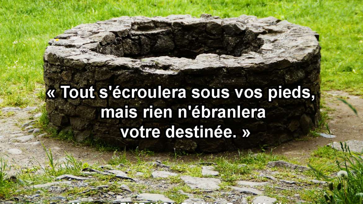 « Tout s’écroulera sous vos pieds, mais rien n’ébranlera votre destinée. » 07.11.21